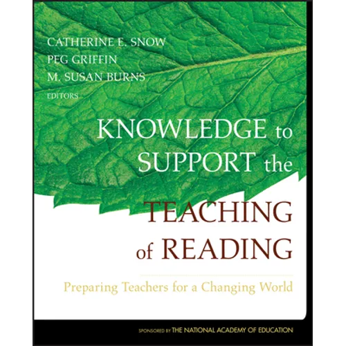 Knowledge to Support the Teaching of Reading: Preparing Teachers for a Changing World