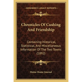 Chronicles Of Cushing And Friendship: Containing Historical, Statistical, And Miscellaneous Information Of The Two Towns (1892)