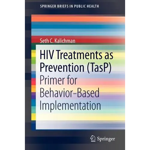 HIV Treatments as Prevention (Tasp): Primer for Behavior-Based Implementation