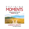 Defining Moments: Making Decisions That Will Redefine Your Life