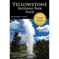 Yellowstone National Park Tour Guide Book: Your personal tour guide for Yellowstone travel adventure!