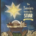 The Savior Under the Star: Advent Edition: A Bible story about Jesus' Birth