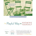 The Playful Way to Knowing Yourself: A Creative Workbook to Inspire Self-Discovery