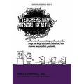 Teachers and Mental Health: The art of accurate speech and other ways to help students (children) not become psychiatric patients.