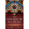 That God May Be All in All: A Paterology Demonstrating That the Father Is the Initiator of All Divine Activity