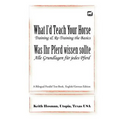 What I'd Teach Your Horse / Was Ihr Pferd wissen sollte: A Bilingual Parallel Text Book, English/German Edition