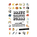 Brave Creative Human: Embrace Failure, Reframe Imposter Syndrome, and Be Unapologetically You