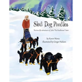 Sled Dog Poodles: The True Life Adventures of John "the Poodleman" Suter