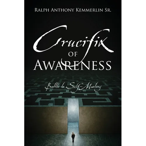 Crucifix of Awareness: Battle to Self-Mastery