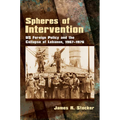 Spheres of Intervention: Us Foreign Policy and the Collapse of Lebanon, 1967-1976