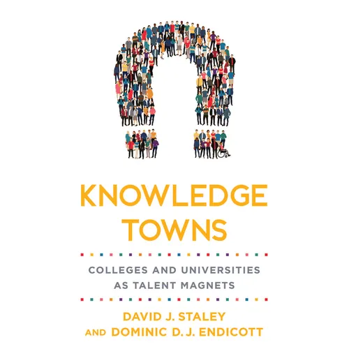 Knowledge Towns: Colleges and Universities as Talent Magnets