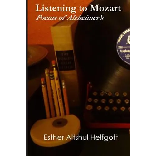 Listening to Mozart: Poems of Alzheimer's