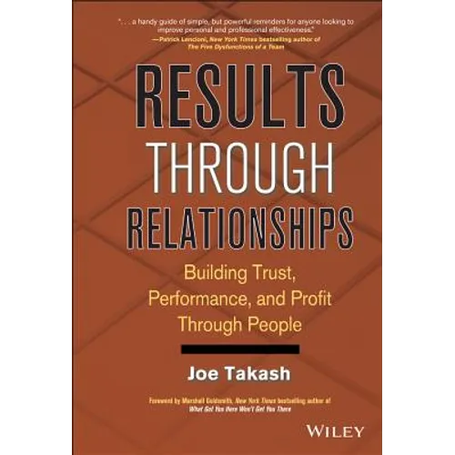 Results Through Relationships: Building Trust, Performance, and Profit Through People