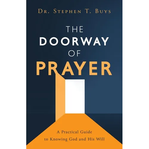 The Doorway of Prayer: A Practical Guide to Knowing God and His Will