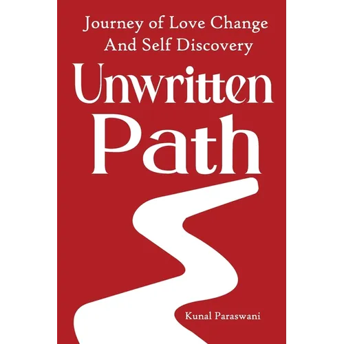 Unwritten Path: Journey of Love Change and Self Discovery