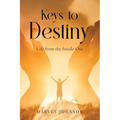 Keys To Destiny: Life From Inside-Out