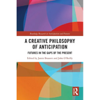 A Creative Philosophy of Anticipation: Futures in the Gaps of the Present - Paperback