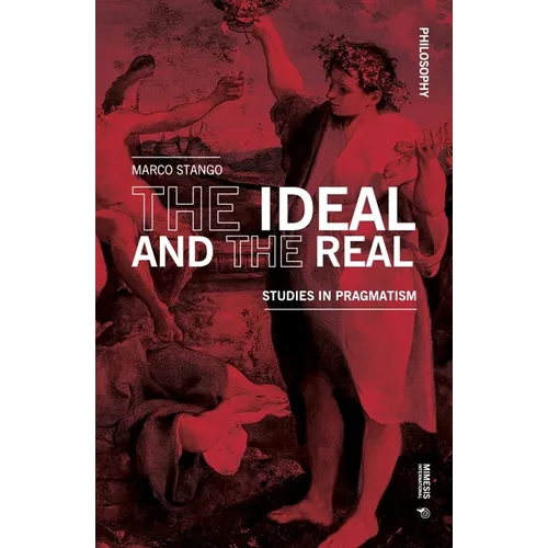 The Ideal and the Real: Studies in Pragmatism