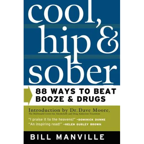 Cool, Hip & Sober: 88 Ways to Beat Booze and Drugs