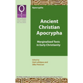 Ancient Christian Apocrypha: Marginalized Texts in Early Christianity