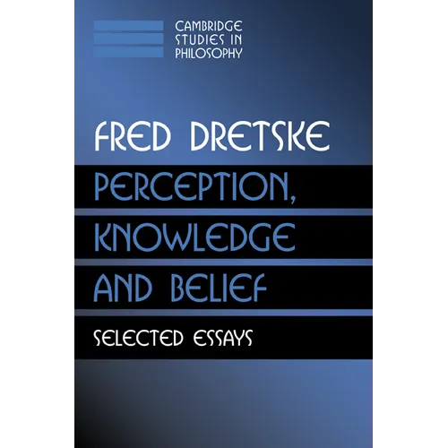 Perception, Knowledge and Belief: Selected Essays