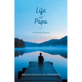 Life of Papa: A Self-Help Memoir
