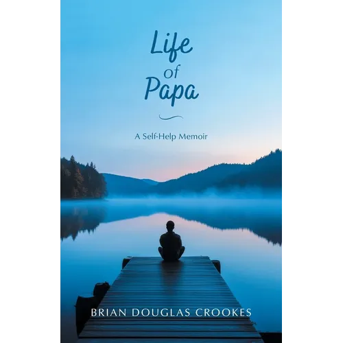 Life of Papa: A Self-Help Memoir