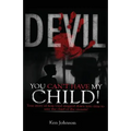 Devil You Can't Have My Child!