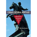 Cuban Cultural Heritage: A Rebel Past for a Revolutionary Nation