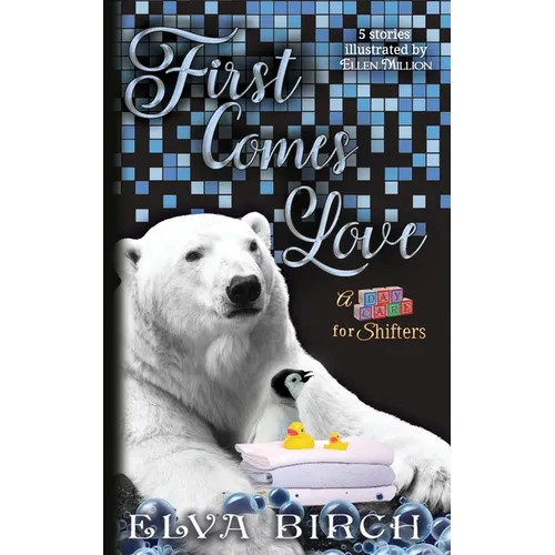 First Comes Love Complete Collection: An illustrated anthology