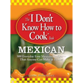 The I Don't Know How to Cook Book Mexican