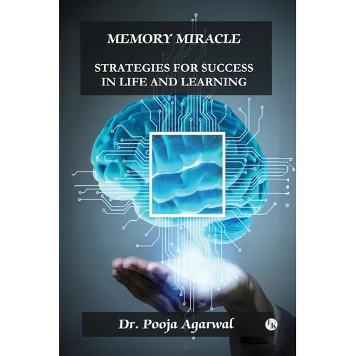 Memory Miracle: Strategies For Success In Life And Learning