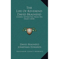The Life Of Reverend David Brainerd: Chiefly Extracted From His Diary (1830)