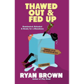 Thawed Out and Fed Up