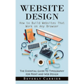 Website Design: How to Build Websites That Work on Any Browser (The Essential Guide to Typography for Print and Web Design)