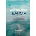 Coping With Trauma: Surviving and Thriving in the Face of Overwhelming Events