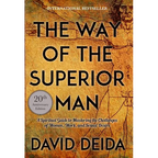 The Way of the Superior Man: A Spiritual Guide to Mastering the Challenges of Women, Work, and Sexual Desire (20th Anniversary Edition) - Paperback