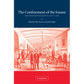 The Confinement of the Insane: International Perspectives, 1800 1965
