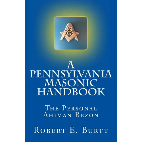 A Pennsylvania Masonic Handbook: The Personal Ahiman Rezon