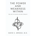 The Power AND Weakness Within: The Art of Change and Self-Therapy