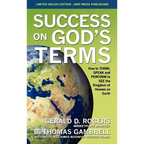 Success on God's Terms: How to THINK, SPEAK and PERFORM to SEE the Kingdom of Heaven on Earth - Hardcover