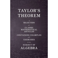 Taylor's Theorem - A Selection of Classic Mathematical Articles Containing Examples and Exercises on the Subject of Algebra (Mathematics Series)