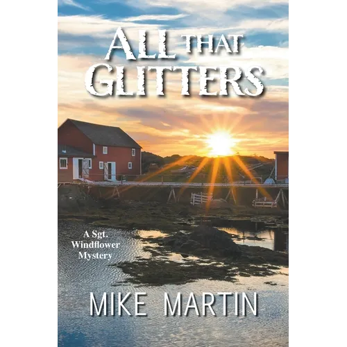 All That Glitters: The Sgt. Windflower Mystery Series Book 13