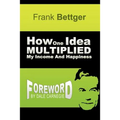 How One Idea Multiplied My Income and Happiness