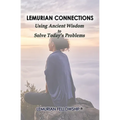 Lemurian Connections: Using Ancient Wisdom to Solve Today's Problems