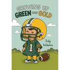Growing Up Green and Gold - Hardcover