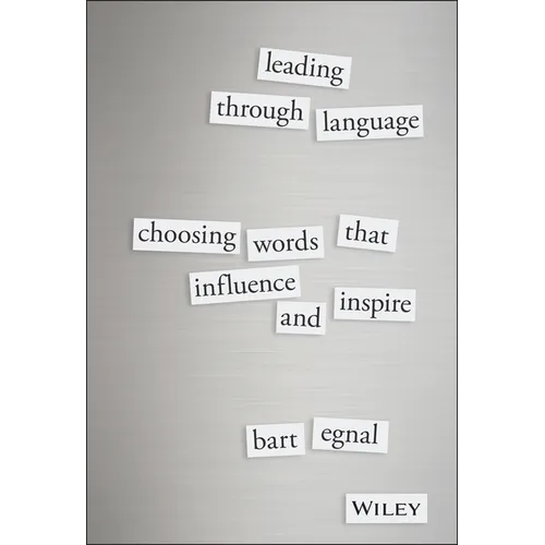 Leading Through Language: Choosing Words That Influence and Inspire