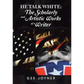 He Talk White: The Scholarly and Artistic Works of a Writer