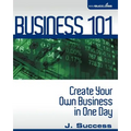Business 101: Create Your Own Business In One Day