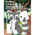 Sudoku A Game of Mathematicians 400 Puzzles Easy and Medium Difficulty